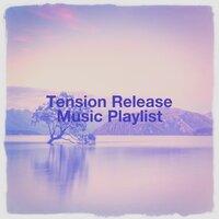 Tension Release Music Playlist