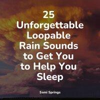 25 Unforgettable Loopable Rain Sounds to Get You to Help You Sleep