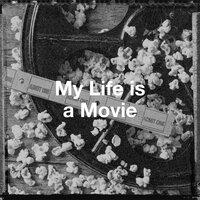 My Life is a Movie