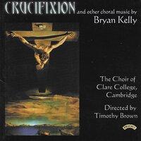 Bryan Kelly: Crucifixion, Missa Brevis & Other Works