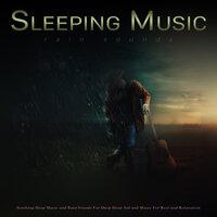 Sleeping Music: Soothing Sleep Music and Rain Sounds For Deep Sleep Aid and Music For Rest and Relaxation