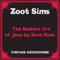 The Modern Art of Jazz by Zoot Sims
