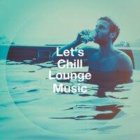 Let's Chill Lounge Music