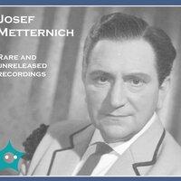 Josef Metternich: Rare & Unreleased Recordings