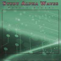 Study Alpha Waves - Nature Sounds - Ambient Music and Sounds For Studying, Music For Reading, Study Playlist, Focus, Concentration and Studying Music, Vol. 3