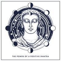 The Power of a Positive Mantra – 1 Hour of Ambient New Age Melodies for Daily Gratitude Training
