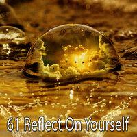 61 Reflect on Yourself