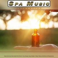 Spa Music Relaxation: Nature Sounds and Instrumental Chill Out Music For Spa, Massage, Yoga, Meditation, Healing, Wellness, Mindfulness and Sleeping Music