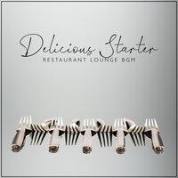 Delicious Starter: Restaurant Lounge BGM