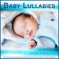 Baby Lullabies: Baby Music and Ocean Waves For Sleep, Sleeping Music For Babies, Music For Kids, Soothing Sleep Aid and Baby Sleep Music