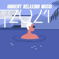 Ambient Relaxing Music 2021 – Mental Rest and Reduce stress with Calm Ambient New Age Sounds