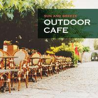 Outdoor Cafe: Sun and Breeze