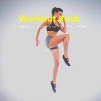 Workout Rock - Pumping And Warming Up Rock Music Series, Vol. 29