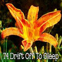 74 Drift Off to Sleep