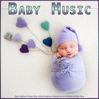 Baby Music: Baby Lullabies for Sleep, Baby Lullaby, Background Sleeping Music for Babies and Baby Sleep