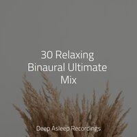 30 Relaxing Binaural Ultimate Mix