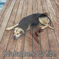 66 Give Sweet Dreams to Your Children