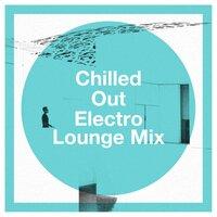 Chilled Out Electro Lounge Mix