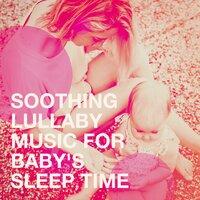 Soothing Lullaby Music for Baby's Sleep Time