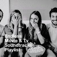 Endless Movie & Tv Soundtracks Playlist