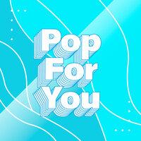 Pop for You