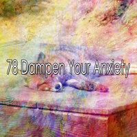 78 Dampen Your Anxiety