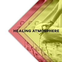 Healing Atmosphere - Relaxation & Meditation, Soft Music to Relax, Stress Relief, Calm Down