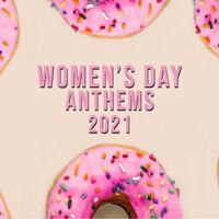 Celebrate: Women's Day Anthems 2021