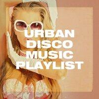 Urban Disco Music Playlist
