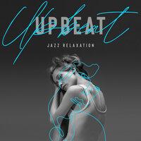 Upbeat Jazz Relaxation: Jazz for Rainy Days, Smooth Relaxing Jazz Lounge