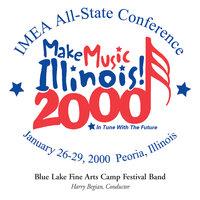 2000 Illinois Music Educators Association (IMEA): Blue Lake Fine Arts Camp Festival Band