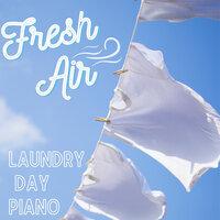 Fresh Air - Laundry Day Piano