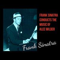 Frank Sinatra Conducts the Music of Alec Wilder