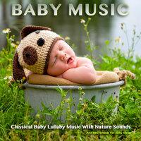 Baby Music: Classical Baby Lullaby Music With Nature Sounds and Bird Sounds For Baby Sleep