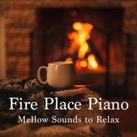 Fire Place Piano: Mellow Sounds to Relax
