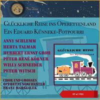 Glückliche Reise ins Operettenland - Ein Edward Künneke-Potpourri