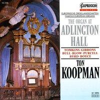 Organ Recital: Koopman, Ton - Bull, J. / Tomkins, T. / Gibbons, O. / Purcell, H. / Blow, J. / Byrd, W. / Boyce, W. (The Organ at Adlington Hall)