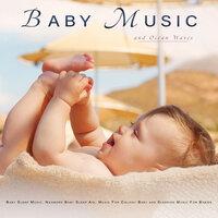 Baby Music: Baby Lullabies and Ocean Waves Baby Sleep Music, Newborn Baby Sleep Aid, Music For Colicky Baby and Sleeping Music For Babies