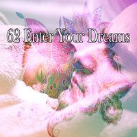 62 Enter Your Dreams
