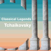 Classical Legends: Tchaikovsky