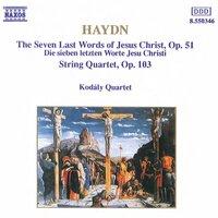 Haydn: The 7 Last Words of Jesus Christ, Op. 51 & String Quartet No. 68 in D Minor, Op. 103