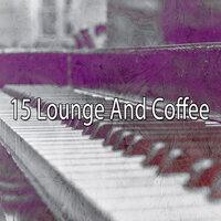 15 Lounge and Coffee