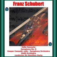 Schubert: Cello Concerto, Symphony No. 9