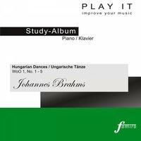 Play It - Study Album - Piano; Johannes Brahms: "Hungarian Dances / Ungarische Tänze", WoO 1, No. 1 - 5 (Piano Four Hands /Klavier vierhändig - Primo = Album 1 / Secondo = Album 2)