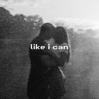 Like I Can