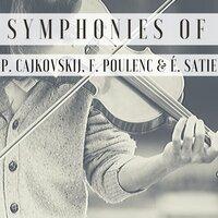 Symphonies of P. Cajkovskij, F. Poulenc & É. Satie