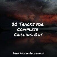 30 Tracks for Complete Chilling Out
