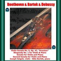 Beethoven & Bartok & Debussy: Violin Sonata No. 9, Op. 47, "Kreutzer" - Rhapsody No. 1 for Violin & Piano - Sonata for Violin and Piano - Second Sonata for Violin and Piano
