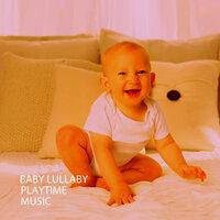 Baby Lullaby: Playtime Music