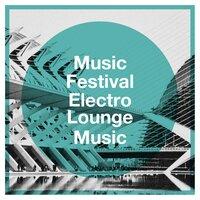 Music Festival Electro Lounge Music
